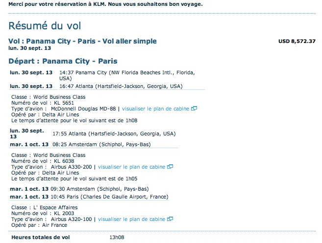 Panama > Atlanta > Amsterdam > Paris en 13h de voyage pour $8500 (environ 6600 Euros, une paille donc). Panama > Atlanta > Amsterdam > Paris en 13h de voyage pour $8500 (environ 6600 Euros, une paille donc).